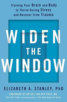 portada Widen the Window: Training Your Brain and Body to Thrive During Stress and Recover From Trauma (libro en Inglés)