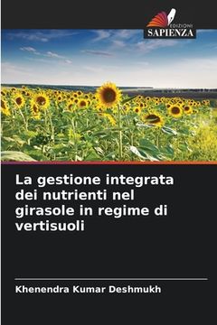 portada La gestione integrata dei nutrienti nel girasole in regime di vertisuoli (in Italian)