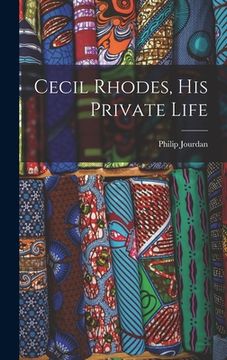 portada Cecil Rhodes, His Private Life (in English)