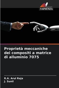 portada Proprietà meccaniche dei compositi a matrice di alluminio 7075 (en Italiano)