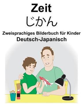 portada Deutsch-Japanisch Zeit Zweisprachiges Bilderbuch für Kinder (en Alemán)