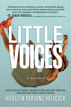 portada Little Voices: How Kids in Spirit Helped a Reluctant Medium Escape and Heal From Abuse (en Inglés)