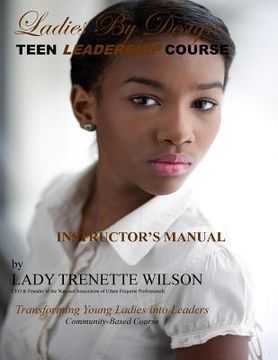 portada Ladies by Design Teen Leadership Course: Transforming Young Ladies Into Leaders (en Inglés)