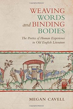 portada Weaving Words and Binding Bodies: The Poetics of Human Experience in Old English Literature (en Inglés)