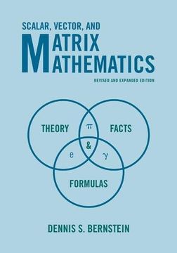 portada Scalar, Vector, and Matrix Mathematics: Theory, Facts, and Formulas - Revised and Expanded Edition (en Inglés)