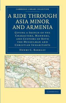 portada A Ride Through Asia Minor and Armenia: Giving a Sketch of the Characters, Manners, and Customs of Both the Mussulman and Christian Inhabitants. - Travel, Middle East and Asia Minor) (in English)