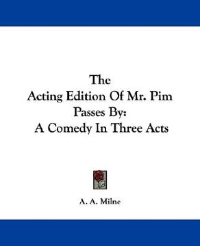 portada the acting edition of mr. pim passes by: a comedy in three acts (en Inglés)