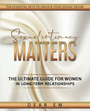 portada Sexual Intimacy Matters: The Ultimate Guide for Women in Long-Term Relationships (en Inglés)