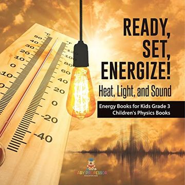 portada Ready, Set, Energize! Heat, Light, and Sound Energy Books for Kids Grade 3 Children's Physics Books (in English)