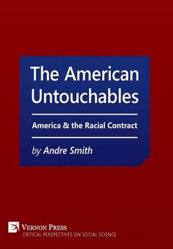 portada The American Untouchables: America & the Racial Contract: A Historical Perspective on Race-Based Politics (Critical Perspectives on Social Science) (en Inglés)