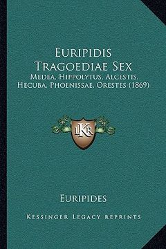 portada euripidis tragoediae sex: medea, hippolytus, alcestis, hecuba, phoenissae, orestes (1869)