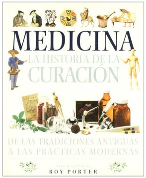 portada Medicina - la Historia de la Curacion de las Tradiciones Antiguas a las Practicas Modernas (in Spanish)