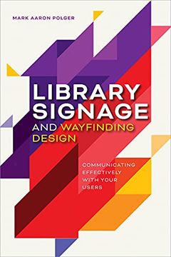 portada Library Signage and Wayfinding Design: Communicating Effectively With Your Users (in English)