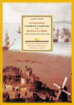 portada La Rivalidad Comercial y Marítima Entre Sevilla y Cádiz Hasta Finales del Siglo Xviii