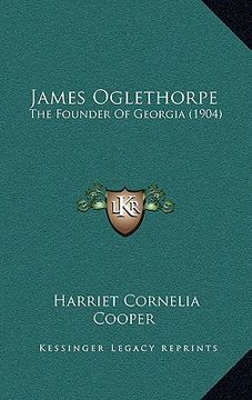 portada james oglethorpe: the founder of georgia (1904) (en Inglés)
