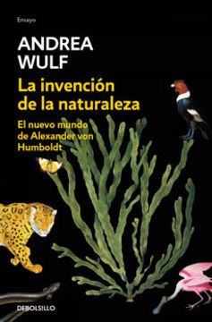 portada La Invencion de la Naturaleza: El Nuevo Mundo de Alexander von Humboldt