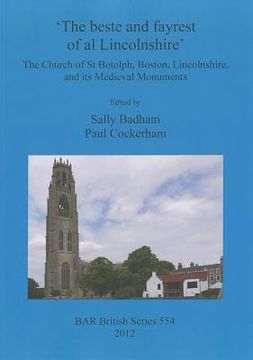 portada 'the beste and fayrest of al lincolnshire': the church of st botolph, boston, lincolnshire, and its medieval monuments (en Inglés)