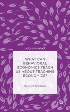 portada What Can Behavioral Economics Teach Us about Teaching Economics? (en Inglés)