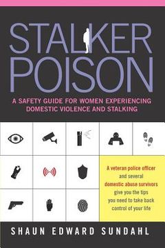 portada Stalker Poison: A Safety Guide for Women Experiencing Domestic Violence and Stalking (en Inglés)