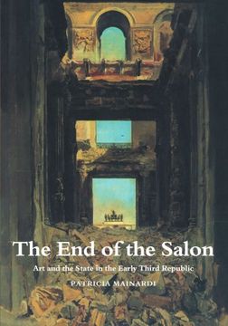 portada The end of the Salon: Art and the State in the Early Third Republic (Cambridge new art History & Criticism) (in English)