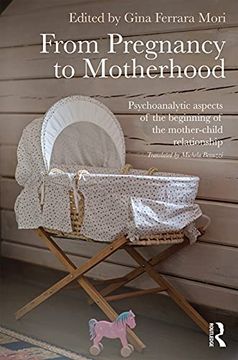 portada From Pregnancy to Motherhood: Psychoanalytic Aspects of the Beginning of the Mother-Child Relationship (en Inglés)