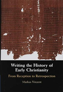 portada Writing the History of Early Christianity: From Reception to Retrospection (en Inglés)