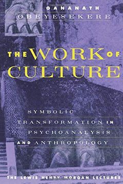 portada The Work of Culture: Symbolic Transformation in Psychoanalysis and Anthropology (Lewis Henry Morgan Lecture Series) (en Inglés)