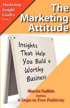 portada the marketing attitude: insights that help you build a worthy business (en Inglés)