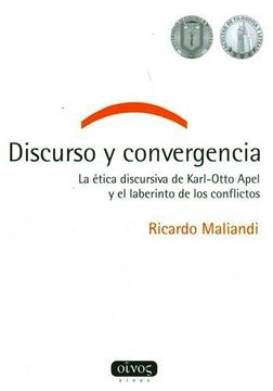 portada Discurso y Convergencia la Etica Discursiva de Karl ott  o Apel y el Laberinto de los Confli