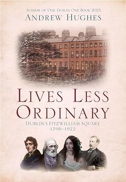 portada Lives Less Ordinary: Dublin's Fitzwilliam Square, 1798-1922 (in English)