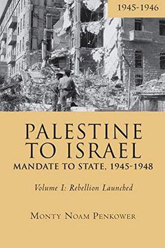 portada Palestine to Israel: Mandate to State, 1945-1948 (Volume i): Rebellion Launched, 1945-1946 (Touro University Press) (en Inglés)