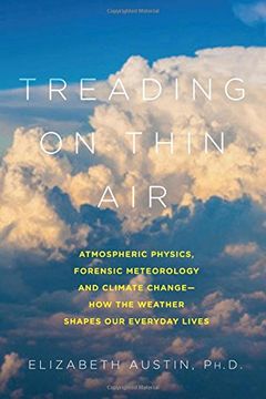 portada Treading on Thin Air: Atmospheric Physics, Forensic Meteorology, and Climate Change: How Weather Shapes Our Everyday Lives