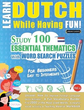 portada Learn Dutch While Having Fun! - For Beginners: EASY TO INTERMEDIATE - STUDY 100 ESSENTIAL THEMATICS WITH WORD SEARCH PUZZLES - VOL.1 - Uncover How to (in English)