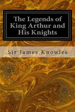 portada The Legends of King Arthur and His Knights (en Inglés)