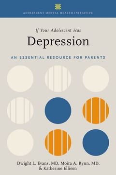 portada If Your Adolescent has Depression: An Essential Resource for Parents (Adolescent Mental Health Initiative) (in English)