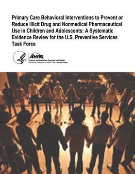 portada Primary Care Behavioral Interventions to Prevent or Reduce Illicit Drug and Nonmedical Pharmaceutical Use in Children and Adolescents: A Systematic Ev