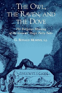 portada The Owl, the Raven, and the Dove: The Religious Meaning of the Grimms' Magic Fairy Tales (en Inglés)