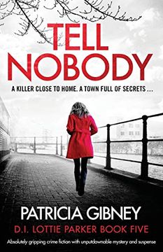 portada Tell Nobody: Absolutely Gripping Crime Fiction With Unputdownable Mystery and Suspense (Lottie Parker) (en Inglés)