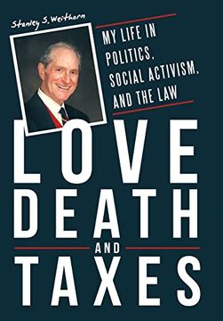 portada Love, Death, and Taxes: My Life in Politics, Social Activism, and the law (en Inglés)