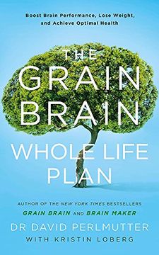 portada The Grain Brain Whole Life Plan: Boost Brain Performance, Lose Weight, and Achieve Optimal Health