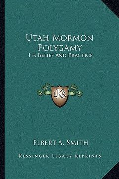 portada utah mormon polygamy: its belief and practice (en Inglés)