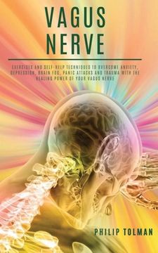 portada Vagus Nerve: Exercises and Self-Help Techniques to Overcome Anxiety, Depression, Brain Fog, Panic Attacks and Trauma with the Heali (in English)