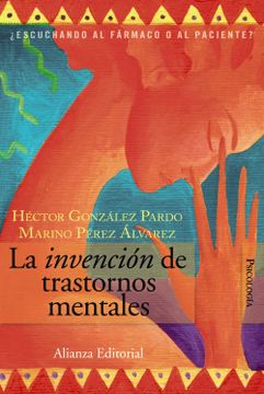 portada La Invencion de Trastornos Mentales: Escuchando al Farmaco o al Paciente? (in Spanish)