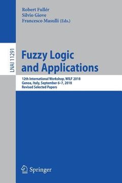 portada Fuzzy Logic and Applications: 12th International Workshop, Wilf 2018, Genoa, Italy, September 6-7, 2018, Revised Selected Papers (in English)