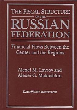 portada the fiscal structure of the russian federation: financial flows between the center and the regions (en Inglés)