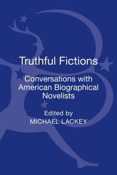 portada Truthful Fictions: Conversations with American Biographical Novelists (en Inglés)