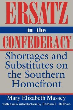 portada ersatz in the confederacy: shortages and substitutes on the southern homefront (en Inglés)