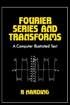 portada fourier series and transforms: a computer illustrated text (en Inglés)