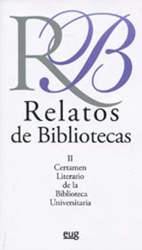 portada Relatos De Bibliotecas. Certamen Literario De La Biblioteca Universitaria - Volumen II (Fuera de Colección) (in Spanish)