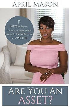 portada Are you an Asset? 11 Keys to Being a Woman who Brings More to the Table Than her Appetite 